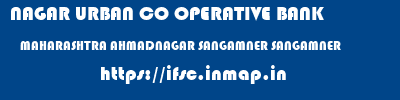 NAGAR URBAN CO OPERATIVE BANK  MAHARASHTRA AHMADNAGAR SANGAMNER SANGAMNER  ifsc code